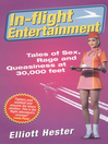 In-Flight Entertainment (eBook): Tales of Sex, Rage & Queasiness at 30,000 feet